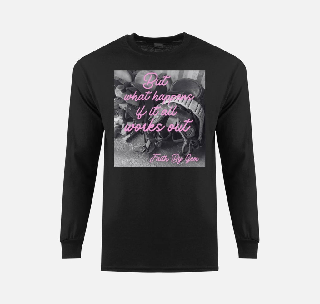 “But What Happens If It All Works Out” Black FBG long sleeve graphic