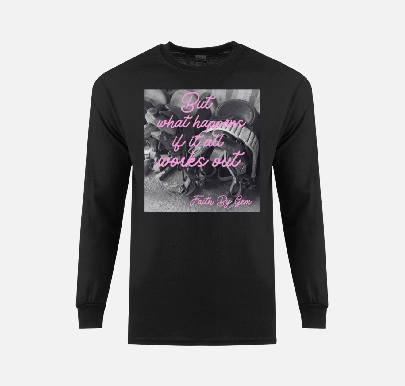 “But What Happens If It All Works Out” Black FBG long sleeve graphic
